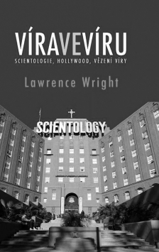 Lawrence Wright: Víra ve víru: Scientologie, Hollywood, vězení víry