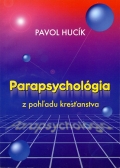 Pavol Hucík: Parapsychológia z pohľadu kresťanstva