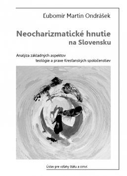 Ľubomír Martin Ondrášek: Neocharizmatické hnutie na Slovensku